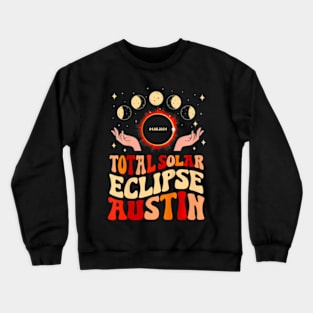 Total Solar Eclipse 2024 Austin Texas April 8 Wo Crewneck Sweatshirt